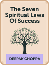 The 7 Spiritual Laws of Success by Deepak Chopra | Shortform Books
